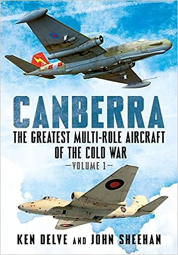 Canberra: The Greatest Multi-Role Aircraft of the Cold War: 1