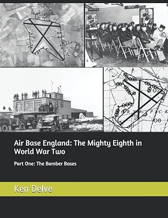 Air Base England: The Mighty Eighth in World War Two: Part One: The Bomber Bases