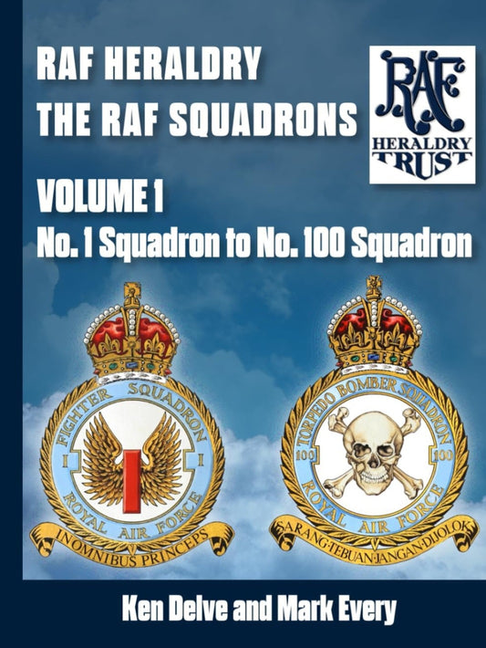 RAF Heraldry: The RAF Squadrons: No.1 to No.100 Squadrons - Hardback